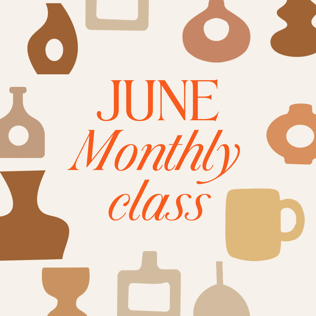 June Monthly Pottery Class- All levels